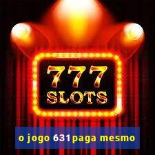o jogo 631 paga mesmo